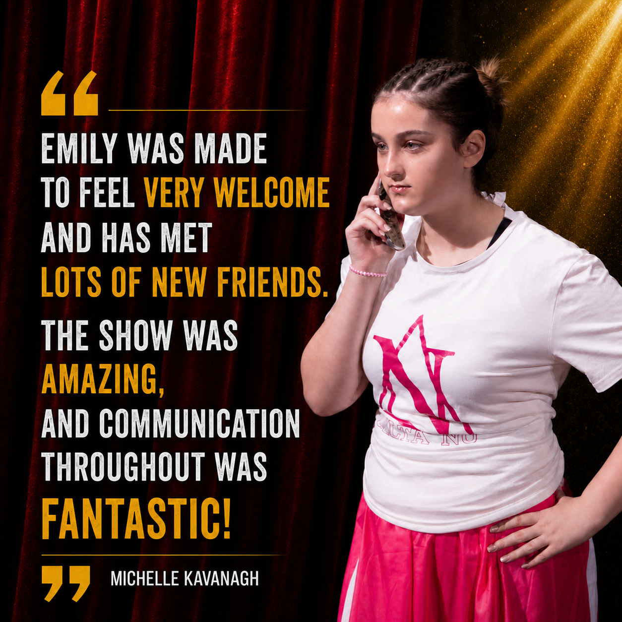 Emily was made to feel very welcome and has met lots of new friends. The show was amazing, and communication throughout was fantastic!